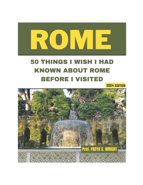50 Things I Wish I Had Known about Rome Before I Visited: 2024 Edition (Paperback)
