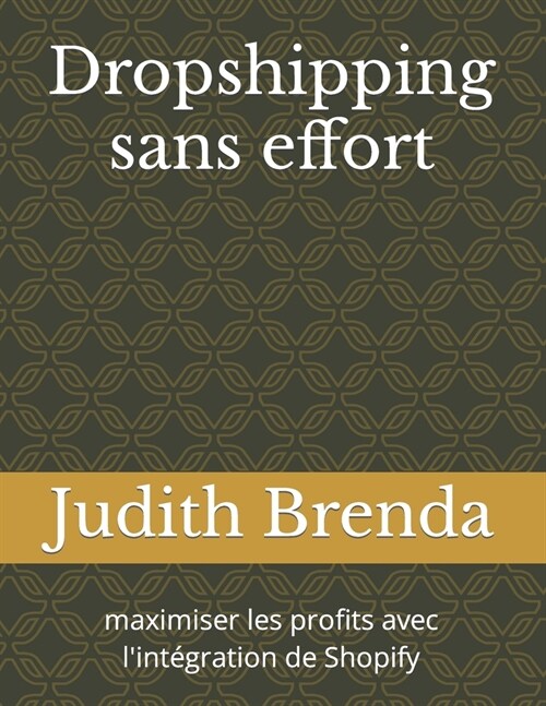 Dropshipping sans effort: maximiser les profits avec lint?ration de Shopify (Paperback)