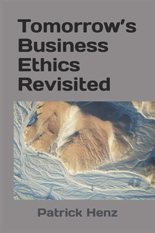 Tomorrows Business Ethics Revisited (Paperback)
