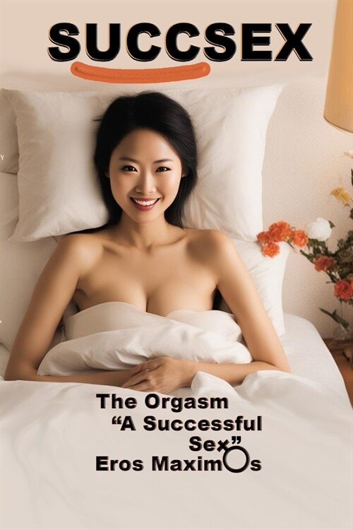 Succsex: The Orgasm A Successful Sex (Paperback)