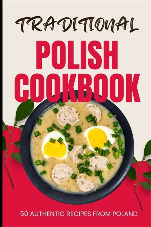 Traditional Polish Cookbook: 50 Authentic Recipes from Poland (Paperback)