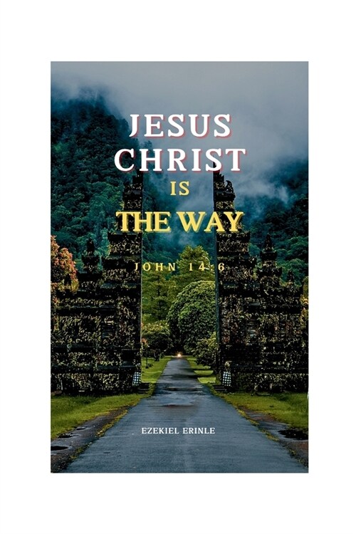 Jesus Christ Is the Way (Paperback)