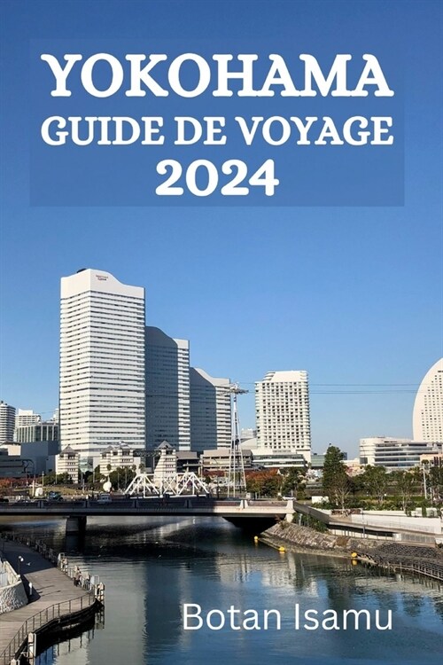 Yokohama Guide de Voyage 2024 (Paperback)