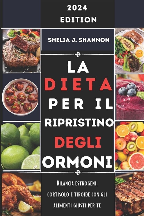 La Dieta Per il Ripristino Degli Ormoni: Bilancia estrogeni, cortisolo e tiroide con gli alimenti giusti per te (Paperback)