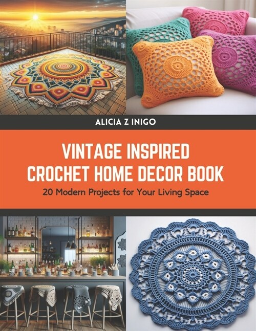 Vintage Inspired Crochet Home Decor Book: 20 Modern Projects for Your Living Space (Paperback)