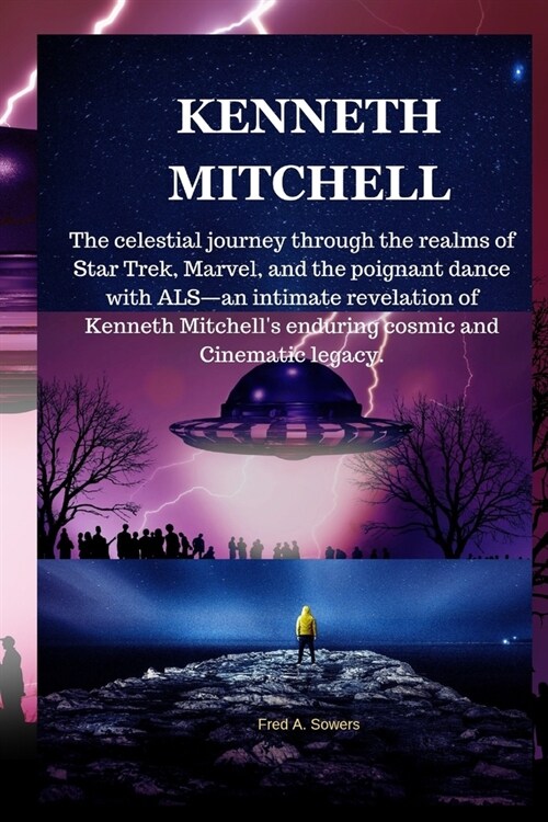 Kenneth Mitchell: The celestial journey through the realms of Star Trek, Marvel, and the poignant dance with ALS-an intimate revelation (Paperback)