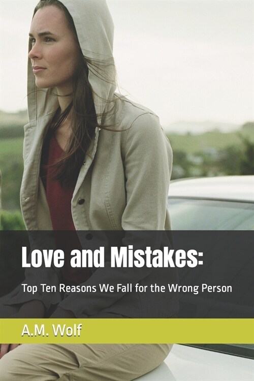 Love and Mistakes: Top Ten Reasons We Fall for the Wrong Person (Paperback)