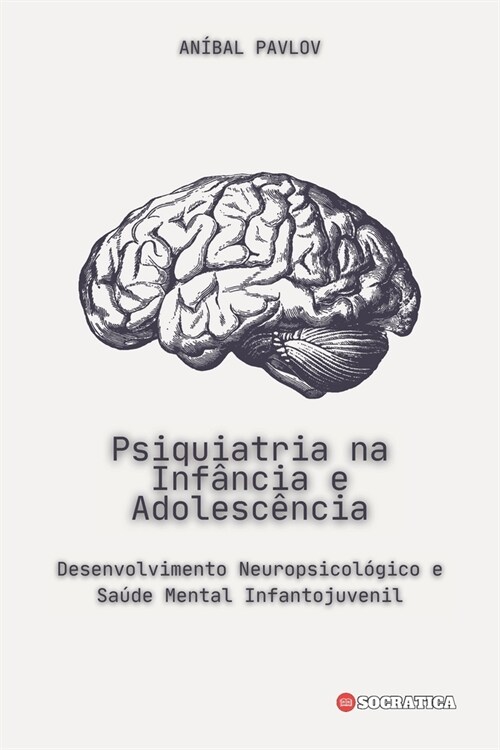 Psiquiatria na Inf?cia e Adolesc?cia: Desenvolvimento Neuropsicol?ico e Sa?e Mental Infantojuvenil (Paperback)