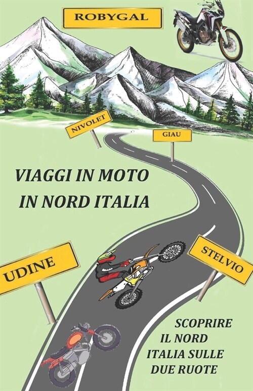 Viaggi in Moto in Nord Italia: Scopri il nord Italia sulle due ruote (Paperback)