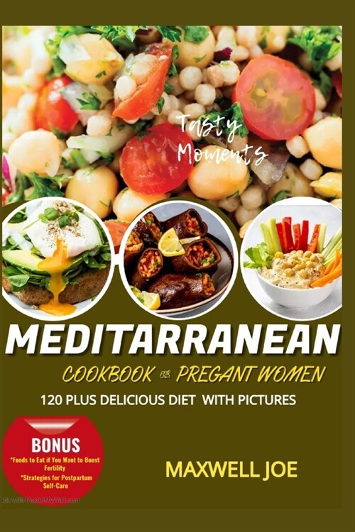 Meditarranean Cookbook for Pregant Women: 120 Plus Delicious Diet with Pictures (Paperback)