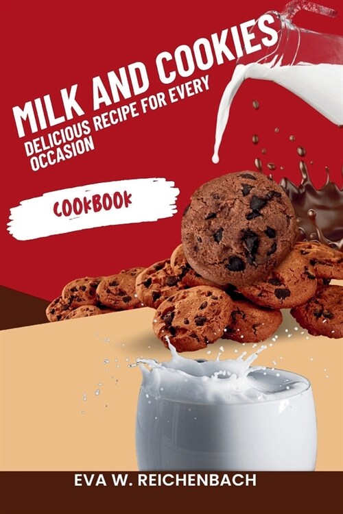 Milk And Cookies: Delicious Recipes For Every Occasion (Paperback)