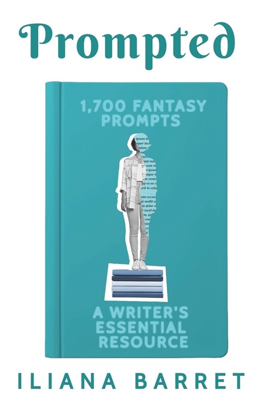 Prompted 1,700 Fantasy Prompts: A Writers Essential Resource (Paperback)