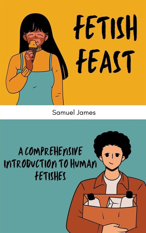 Fetish Feast: A Comprehensive Introduction to Human Fetishes (Paperback)