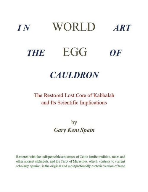 World Egg in the Cauldron of Art: The Restored Lost Core of Kabbalah and Its Scientific Implications (Paperback)
