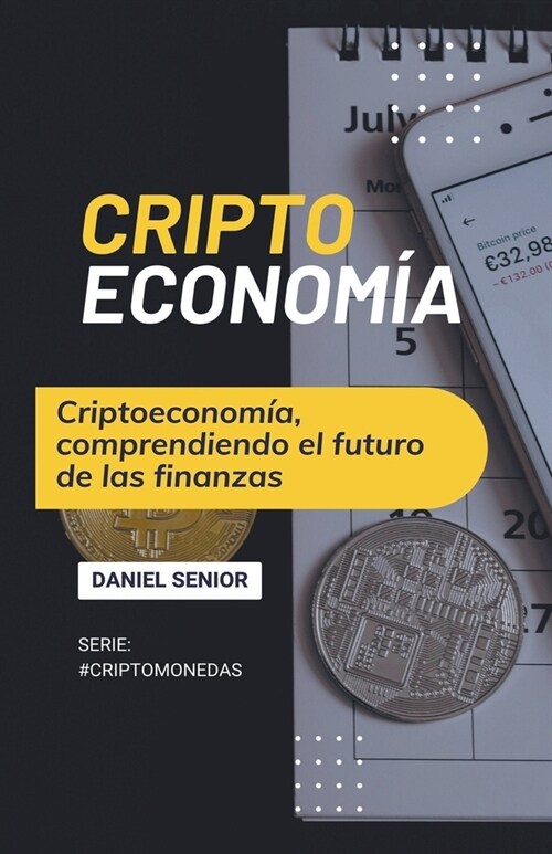 Criptoeconom?, comprendiendo el futuro de las finanzas (Paperback)