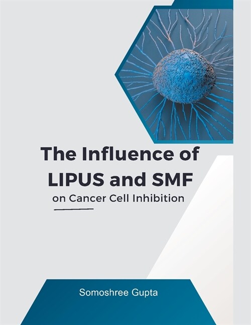 The Influence of LIPUS and SMF on Cancer Cell Inhibition (Paperback)