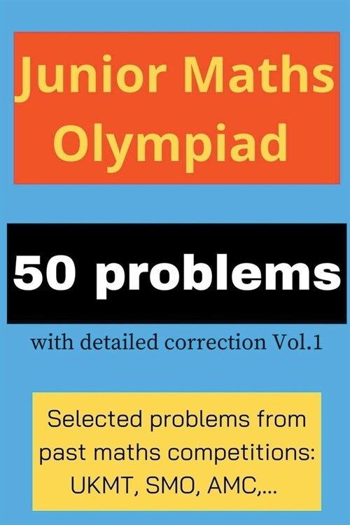 Junior Maths Olympiad: 50 problems with detailed correction Vol. 1 (Paperback)