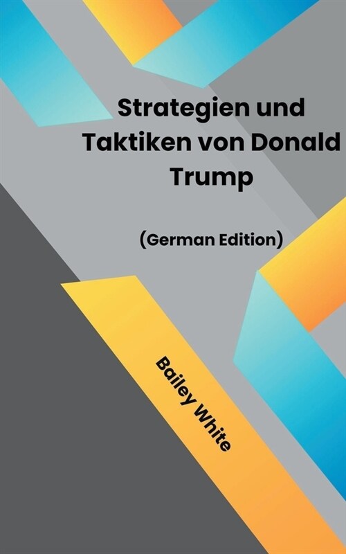 Strategien und Taktiken von Donald Trump (Paperback)