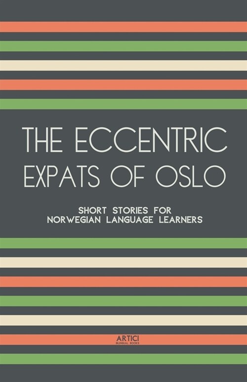 The Eccentric Expats of Oslo: Short Stories for Norwegian Language Learners (Paperback)