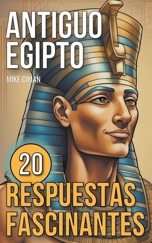 Antiguo Egipto - 20 Respuestas Fascinantes (Paperback)
