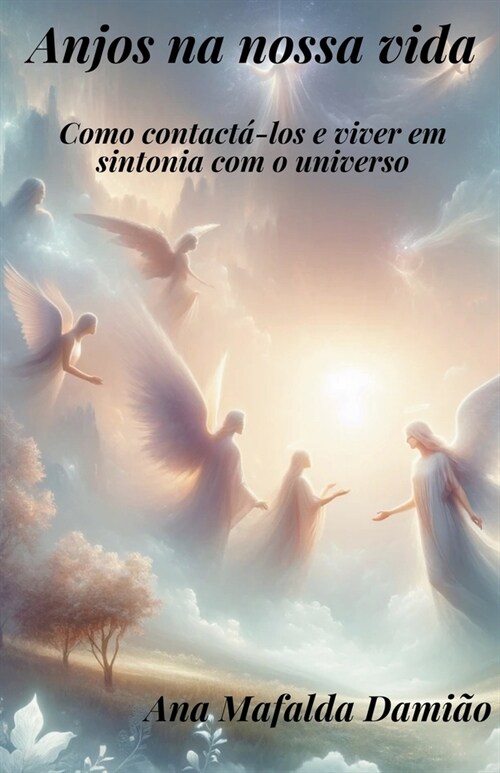 Anjos na nossa vida - como contact?los e viver em sintonia com o universo (Paperback)