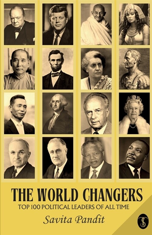 The World Changers Top 100 Political Leaders Of All Time (Paperback)