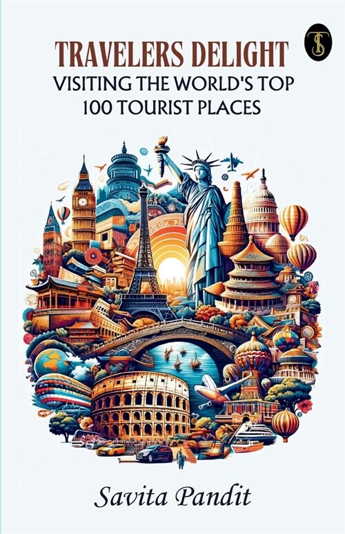 Travelers Delight Visiting The Worlds Top 100 Tourist Places (Paperback)