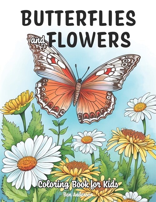 Butterflies and Flowers: Coloring Book for Kids Ages 6-12 - 50 Simple Flower with Butterfly Coloring Pages (Paperback)