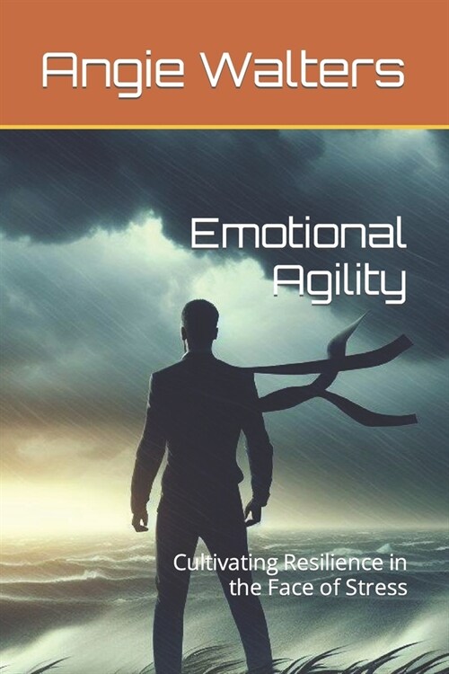 Emotional Agility: Cultivating Resilience in the Face of Stress (Paperback)