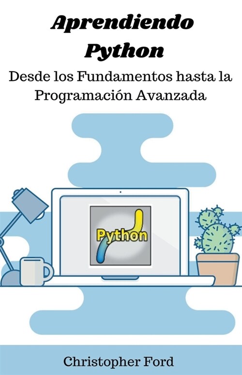 Aprendiendo Python: Desde los Fundamentos hasta la Programaci? Avanzada (Paperback)