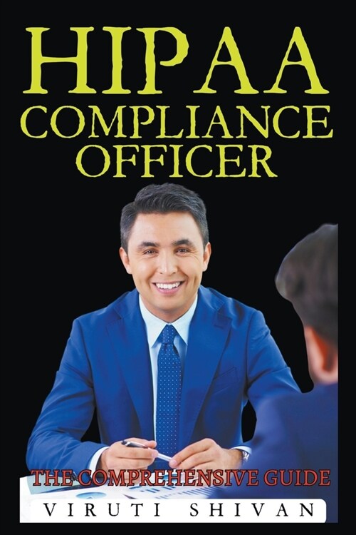 HIPAA Compliance Officer - The Comprehensive Guide (Paperback)