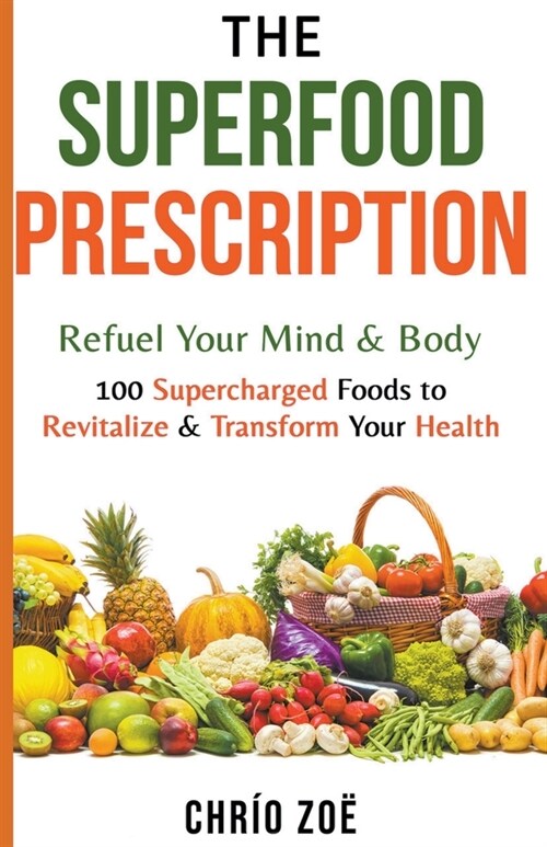 The Superfood Prescription: Refuel Your Mind & Body (Paperback)
