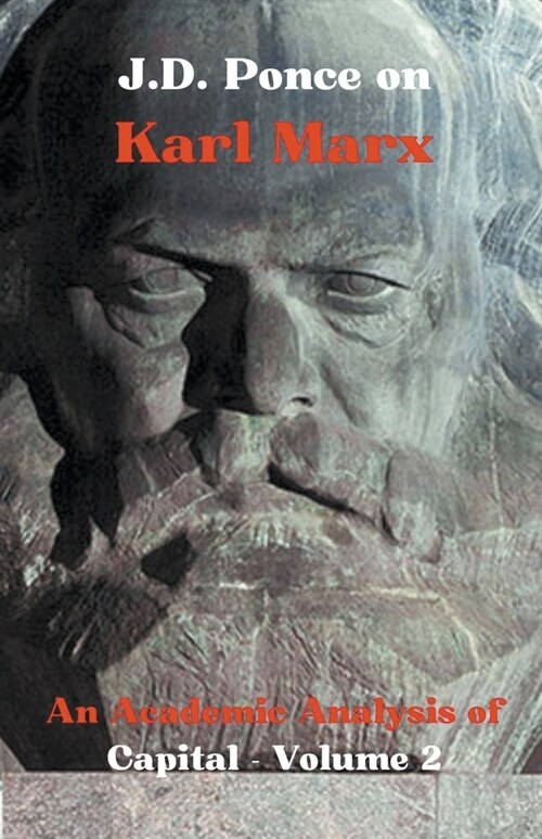 J.D. Ponce on Karl Marx: An Academic Analysis of Capital - Volume 2 (Paperback)