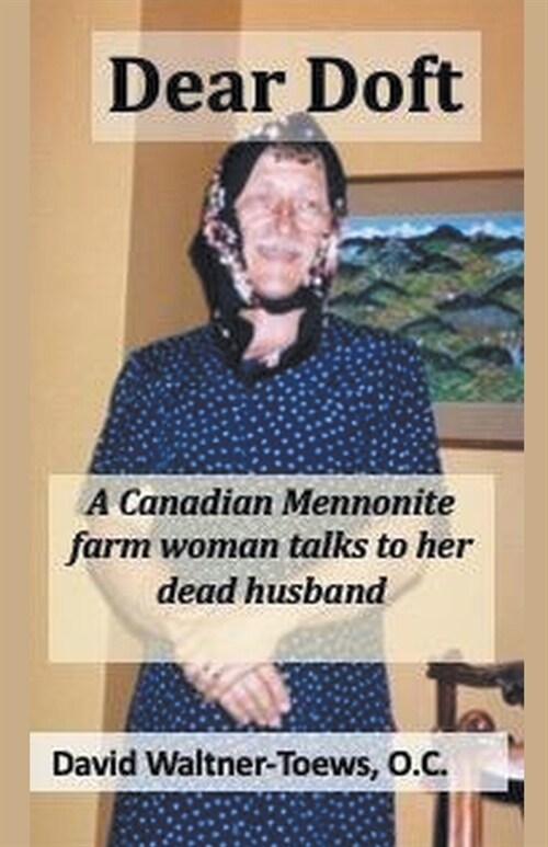 Dear Doft: A Canadian Mennonite farm woman talks to her dead husband (Paperback)