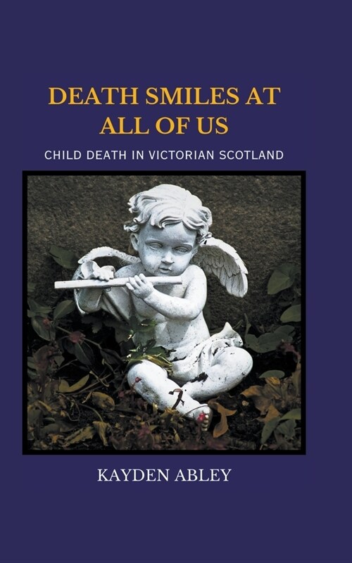 Death Smiles at All of Us: Child Death in Victorian Scotland (Paperback)