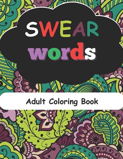 SWEAR WORDS Adult Coloring Book: Swear Coloring Book for Stress Relief and Relaxation Adult Coloring Book Cuss Words (Paperback)