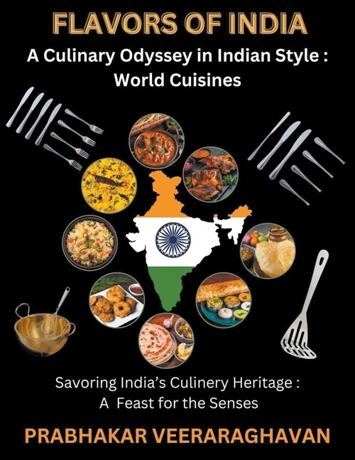 Flavors of India: A Culinary Odyssey in Indian Style: World Cuisines (Paperback)