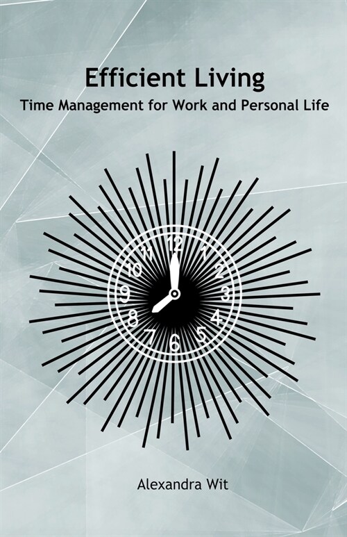 Efficient Living - Time Management for Work and Personal Life (Paperback)