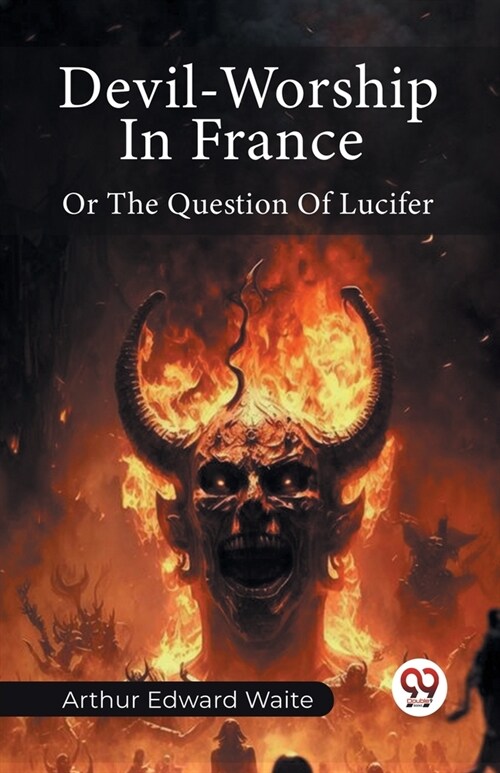 Devil-Worship In France Or The Question Of Lucifer (Paperback)