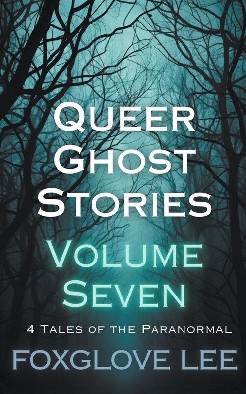 Queer Ghost Stories Volume Seven (Paperback)