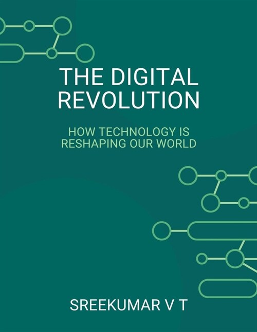 The Digital Revolution: How Technology is Reshaping Our World (Paperback)