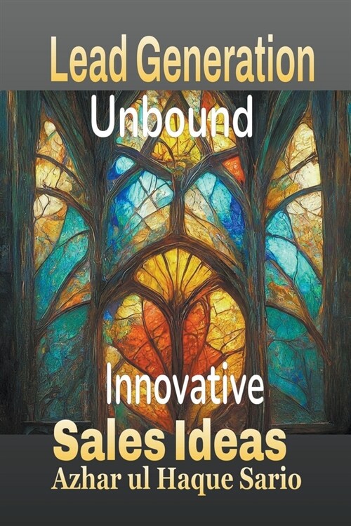 Lead Generation Unbound: Innovative Sales Ideas (Paperback)