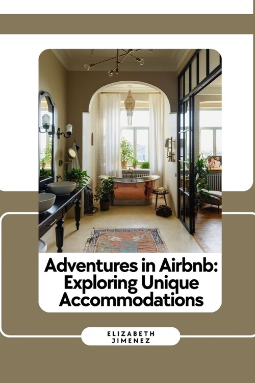 Adventures in Airbnb: Exploring Unique Accommodations (Paperback)