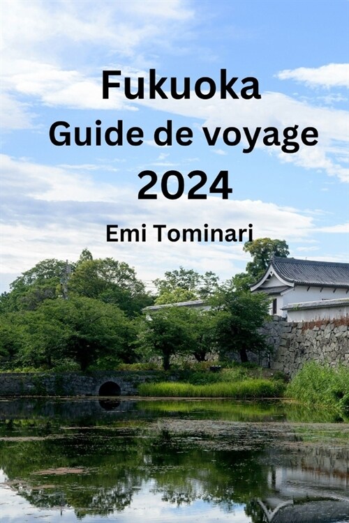 Fukuoka Guide de voyage 2024 (Paperback)