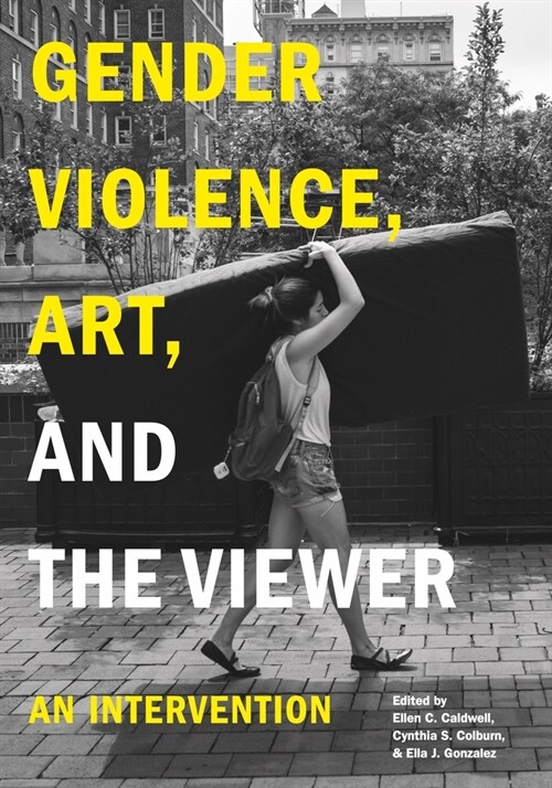 Gender Violence, Art, and the Viewer: An Intervention (Paperback)