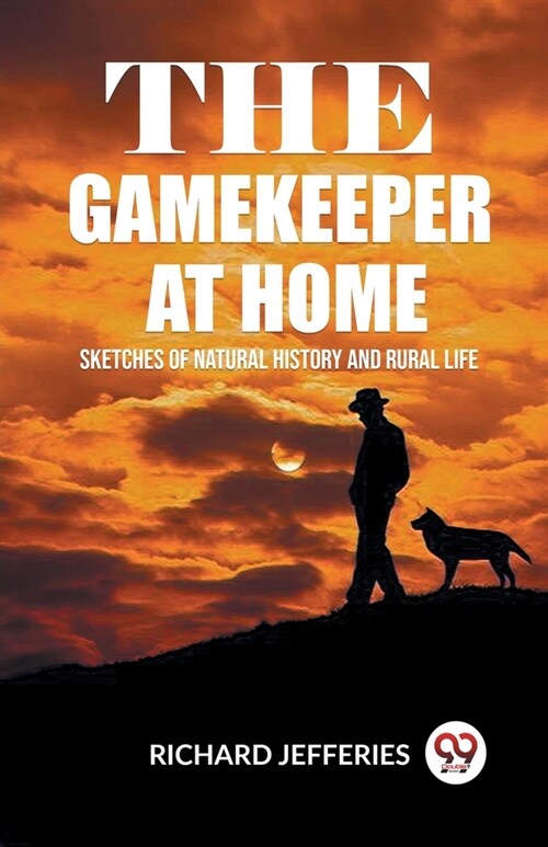 The Gamekeeper At Home Sketches Of Natural History And Rural Life (Paperback)