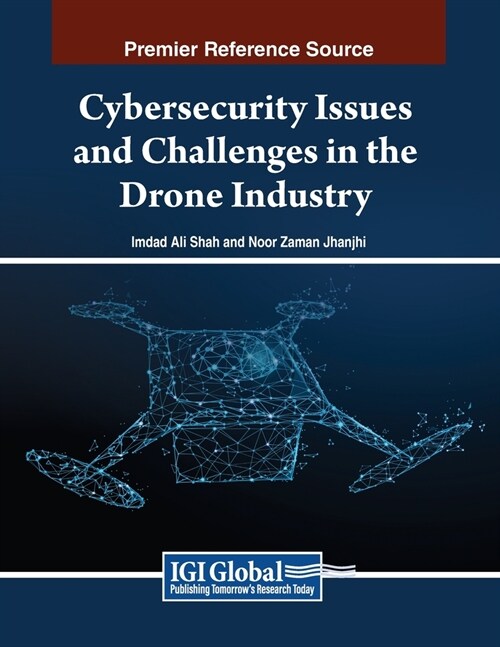 Cybersecurity Issues and Challenges in the Drone Industry (Paperback)