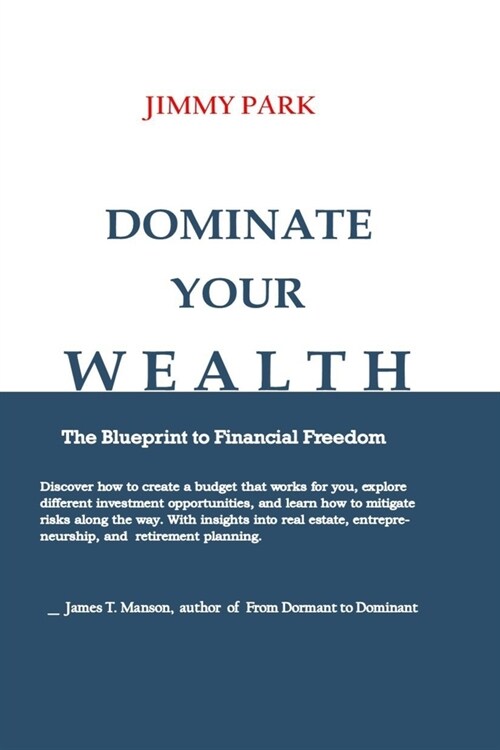 Dominate Your Wealth: The Blueprint to Financial Freedom (Paperback)