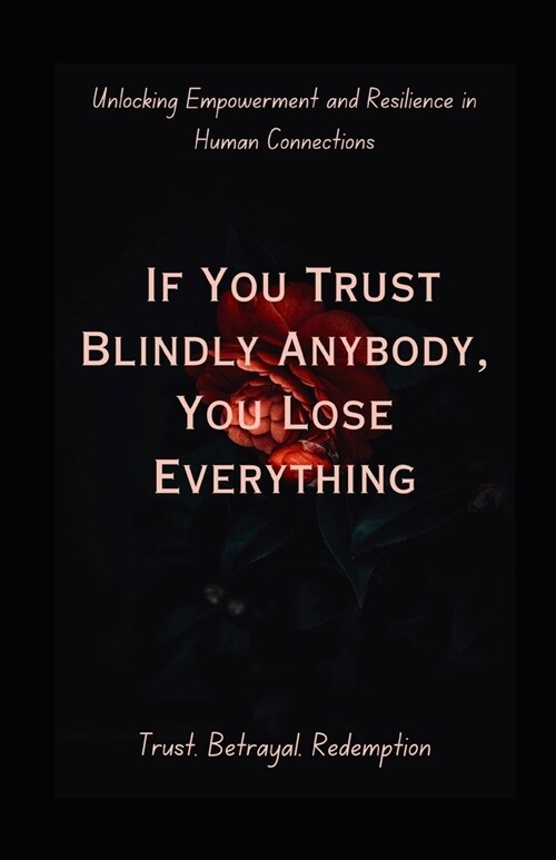 If You Trust Blindly, You Lose Everything (Paperback)
