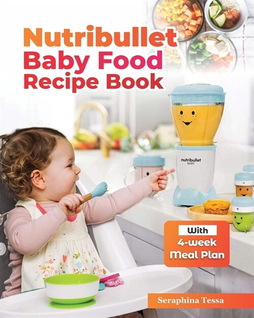 Nutribullet Baby Food Recipe Book: A Culinary Journey for Healthy Infants & A Wholesome Guide to Crafting Nutrient-Rich Meals for Your Little Ones De (Paperback)